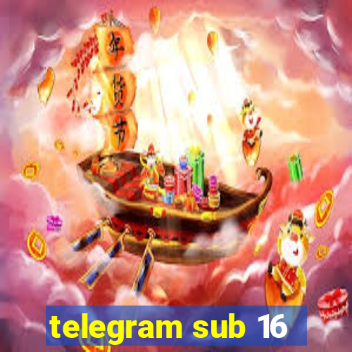 telegram sub 16